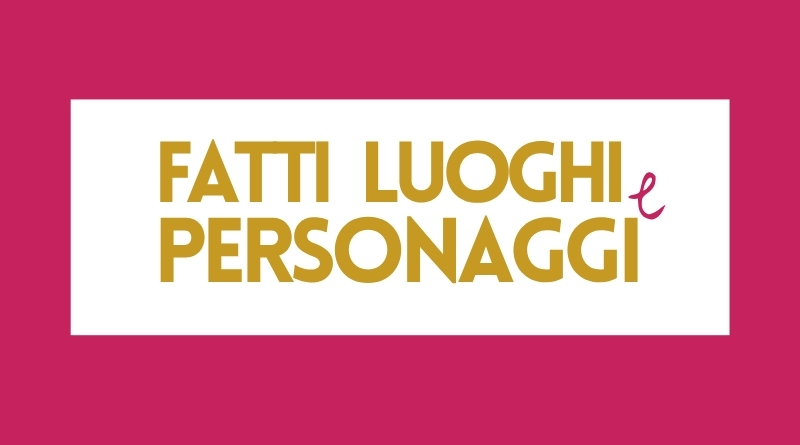 Fatti luoghi e personaggi