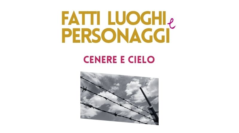 Fatti luoghi e personaggi. Cenere e cielo.